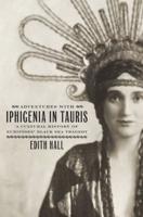Adventures with Iphigenia in Tauris: A Cultural History of Euripides' Black Sea Tragedy