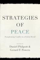 Strategies of Peace: Transforming Conflict in a Violent World