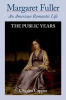 Margaret Fuller The Public Years