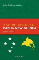 A Short History of Papua New Guinea