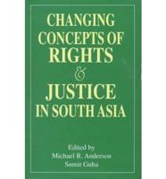 Changing Concepts of Rights and Justice in South Asia