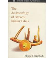 The Archaeology of Ancient Indian Cities