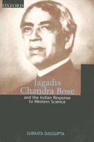 Jagadis Chandra Bose and the Indian Response to Western Science
