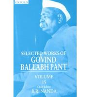 Selected Works of Govind Ballabh Pant. Vol. 15