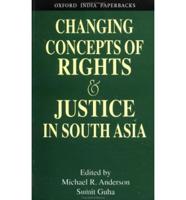 Changing Concepts of Rights and Justice in South Asia