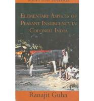 Elementary Aspects of Peasant Insurgency in Colonial India