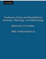 Textbook of Oral and Maxillofacial Anatomy, Histology, and Embryology