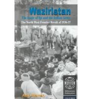 Waziristan, the Faqir of Ipi, and the Indian Army