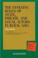 The Evolving Roles of the State, Private, and Local Actors in Rural Asia