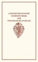 A Fifteenth-Century Courtesy Book, Ed. R. W. Chambers, and Two Fifteenth-Century Franciscan Rules, Ed. W. W. Seton