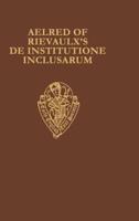Aelred of Rievaulx's De Institutione Inclusarum