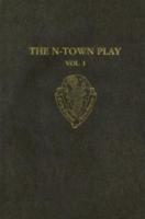 The N-Town Play: Cotton MS Vespasian D.8: Volume I: Introduction and Text