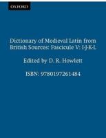 Dictionary of Medieval Latin from British Sources. Fascicule V I-J-K-L