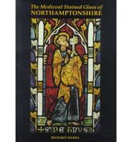 The Medieval Stained Glass of the County of Northamptonshire