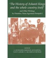 The History of Ashanti Kings and the Whole Country Itself and Other Writings