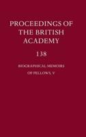 Proceedings of the British Academy. Vol. 138 Biographical Memoirs of Fellows V