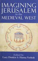 Imagining Jerusalem in the Medieval West
