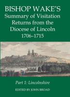 Bishop Wake's Summary of Visitation Returns from the Diocese of Lincoln, 1705-1715