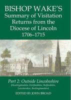 Bishop Wake's Summary of Visitation Returns from the Diocese of Lincoln, 1706-15. Part 2 Huntingdonshire, Hertfordshire (Part), Bedfordshire, Leicestershire, Buckinghamshire