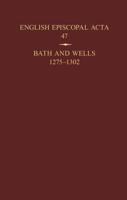 English Episcopal Acta. 47 Bath and Wells 1275-1302