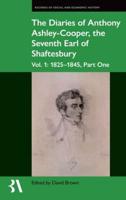 The Diaries of Anthony Ashley-Cooper, the Seventh Earl of Shaftesbury. Vol. 1 1825-1845, Part One