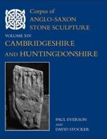 Corpus of Anglo-Saxon Stone Sculpture. XIV Cambridgeshire and Huntingdonshire