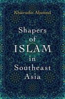 Shapers of Islam in Southeast Asia