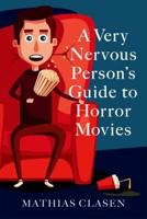 A Very Nervous Person's Guide to Horror Movies