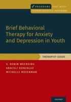 Brief Behavioral Therapy for Anxiety and Depression in Youth. Therapist Guide