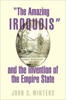 "The Amazing Iroquois" and the Invention of the Empire State