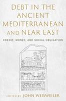 Debt in the Ancient Mediterranean and Near East