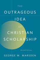 The Outrageous Idea of Christian Scholarship