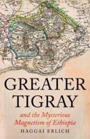 Greater Tigray and the Mysterious Magnetism of Ethiopia