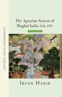 The Agrarian System of Mughal India, 1556-1707