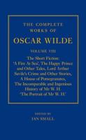 The Complete Works of Oscar Wilde. Volume 8 The Short Fiction