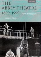 The Abbey Theatre, 1899-1999: Form and Pressure