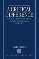 A Critical Difference: T. S. Eliot and John Middleton Murry in English Literary Criticism, 1919-1928