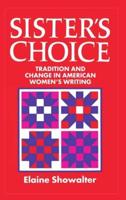 Sister's Choice: Traditions and Change in American Women's Writing