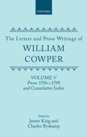 The Letters and Prose Writings of William Cowper: Volume 5: Prose 1756-1798 and Cumulative Index