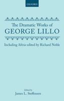 The Dramatic Works of George Lillo
