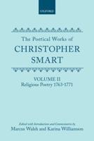 The Poetical Works of Christopher Smart: Volume II: Religious Poetry, 1763-1771