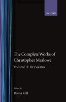 The Complete Works of Christopher Marlowe: Volume II: Dr. Faustus