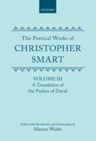 The Poetical Works of Christopher Smart: Volume III: A Translation of the Psalms of David