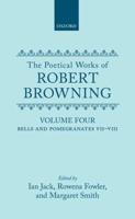 The Poetical Works of Robert Browning: Volume IV: Bells and Pomegranates VII-VIII (Dramatic Romances and Lyrics, Luria, a Soul's Tragedy) and Christma