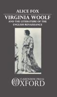 Virginia Woolf and the Literature of the English Renaissance