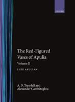 The Red-Figured Vases of Apulia.: Volume 2: Late Apulia
