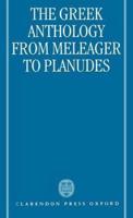 The Greek Anthology: From Meleager to Planudes