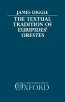 The Textual Tradition of Euripides' Orestes