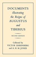 Documents Illustrating the Reigns of Augustus & Tiberius