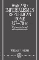 War and Imperialism in Republican Rome, 327-70 B.C
